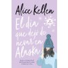 El día que dejó de nevar en Alaska (ALICE KELLEN)(Brožovaná)