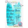 The Phone Box at the Edge of the World: The most moving, unforgettable book you will read, inspired by true events - Laura Messina Imai