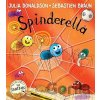 Spinderella - Julia Donaldson, Sebastien Braun (ilustrátor)