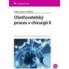 Ošetřovatelský proces v chirurgii II - Lubica Libová