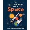 The Small and Mighty Book of Space - Mike Goldsmith