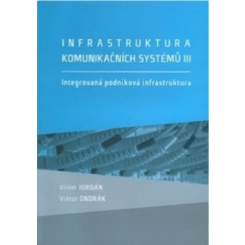 Infrastruktura komunikačních systémů III. Integrovaná podniková infrastruktura