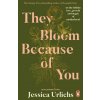 They Bloom Because of You