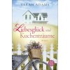 Liebesglück und Kuchenträume (Sarah Adams,Nicole Hölsken)(Brožovaná)