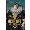 Mediciovci Úpadok rodu - Matteo Strukul