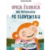 Opica Škorica na potulkách po Slovensku - Peter Stoličný, Sabína Liptáková (ilustrátor)