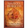 Toltécká proroctví - Ruiz Don Miguel