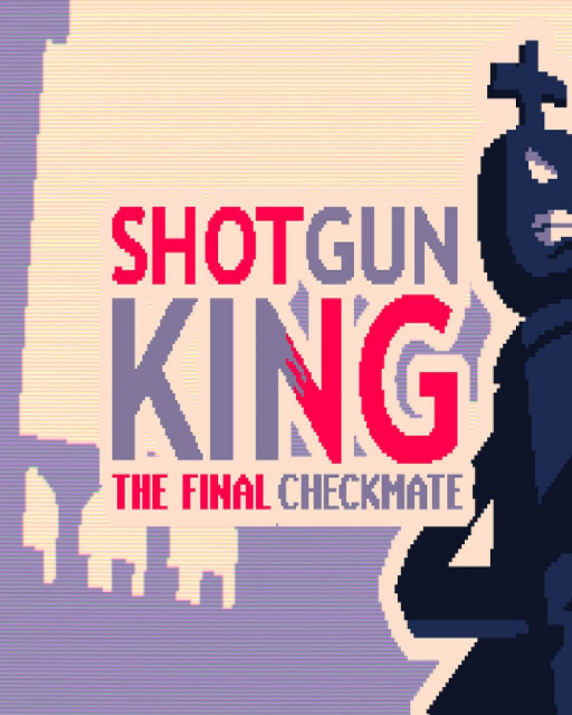 Shotgun King: The Final Checkmate