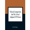 Pictorial Composition And The Critical Judgment Of Pictures; A Handbook For Students And Lowers Of Art (Brožovaná)