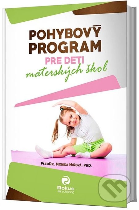 Pohybový program pre deti materských škôl, 2. doplnené a rozšírené vydanie Monika Miňová