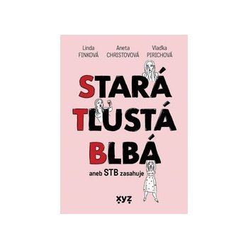 Stará, tlustá, blbá - Linda Finková, Aneta Christovová, Vlaďka Pirichová