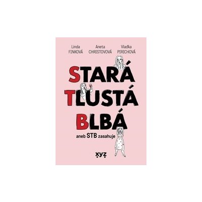 Stará, tlustá, blbá - Linda Finková, Aneta Christovová, Vlaďka Pirichová