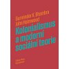 Kolonialismus a moderní sociální teorie - Bhambra Gurminder K Holmwood John