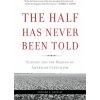 Half Has Never Been Told