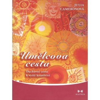 Umělcova cesta - Duchovní cesta k vyšší kreativitě - Julia Cameronová