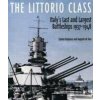 The Littorio Class : Italys Last and Largest Battleships 1937-1948 - Ermino Bagnasco