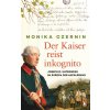 Der Kaiser reist inkognito (Monika Czernin)(Pevná)
