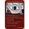 Chronicles of a Million Dollar Trader - My Road, Valleys, and Peaks to Final Trading Victory (Don Miller)()