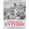 Operation Entebbe: The History and Legacy of Israel's Most Famous Rescue Operation