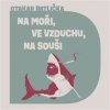 Na moři, ve vzduchu, na souši - Otakar Batlička