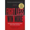 Fight Less, Win More