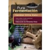 Pura fermentación : todo el sabor, el valor nutricional y el arte que encierra la elaboración de alimentos vivos (Sandor Katz,Nora Steinbrun)(Brožovaná)