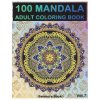 100 Mandala: Adult Coloring Book 100 Mandala Images Stress Management Coloring Book for Relaxation, Meditation, Happiness and Relie Book BenmorePaperback