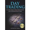 Day Trading: A 21 Days Step by Step Guide to Invest like a Professional Day Trader (Analysis of the Stock Market Using Options, For (Anthony Kreil)(Brožovaná)