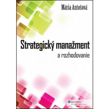 Strategický manažment a rozhodovanie - Mária Antošová