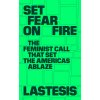 Set Fear on Fire: The Feminist Call That Set the Americas Ablaze (Lastesis)