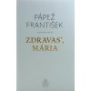 Pápež František: Zdravasʼ, Mária - 2. vydanie