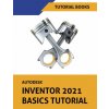 Autodesk Inventor 2021 Basics Tutorial (TUTORIAL BOOKS)(Brožovaná)
