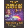 Childress David Hatcher: Tajný filadelfský experiment - Teleportace v čase (O supertajném vědeckém projektu v oblasti teleportace, jehož ostrý test se uskutečnil roku 1943, a který měl jednoho svědka,