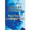 Mikuláš Dzurinda - politický chorobopis