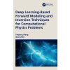 Deep Learning-Based Forward Modeling and Inversion Techniques for Computational Physics Problems (Wang Yinpeng)