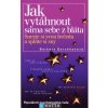 Jak vytáhnout sama sebe z bláta - Barbara Berckhanová