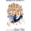 Přežij, dokud můžeš - Rebecca Zanetti