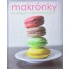 Makrónky - 30 receptov na perfektné sladkosti