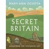 Secret Britain: Unearthing Our Mysterious Past (Ochota Mary-Ann)