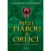 Mezi tiárou a orlicí - 5. vydání - Vlastimil Vondruška