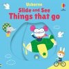 Slide and See Things That Go - Fiona Watt, Usborne Publishing Ltd