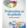 Prokreslete se do pohody - Sheila Darceyová, Rachel Smithová