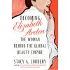 Becoming Elizabeth Arden (Cordery,Stacy A.)(Pevná)