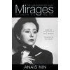 Mirages: The Unexpurgated Diary of Anas Nin, 1939-1947 (Nin Anas)