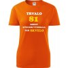 Oranžové dámske tričko trvalo 81 rokov - darček k 81 narodeninám babičke M