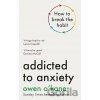 Addicted to Anxiety - Owen O'Kane