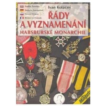 Řády a vyznamenání Habsburské monarchie - Ivan Koláčný