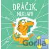 Dráčik, neklam!