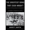 The Greatest Band That Ever Wasn't: The Story Of The Roughest, Toughest, Most Hell-Raising Band To Ever Come out Of The Pacific Northwest, The Screami