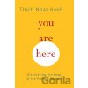 You Are Here - Thich Nhat Hanh